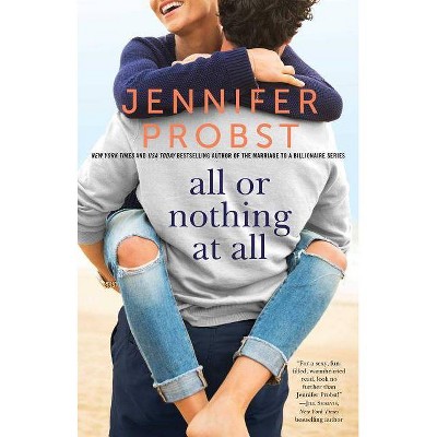All Or Nothing At All - by Jennifer Probst (Paperback)