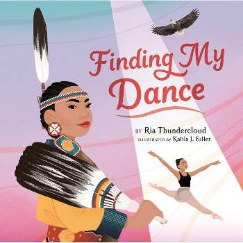 Finding My Dance - by  Ria Thundercloud (Hardcover)