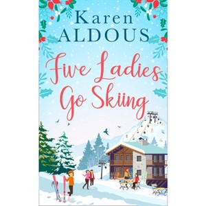 Five Ladies Go Skiing - by  Karen Aldous (Paperback) - 1 of 1
