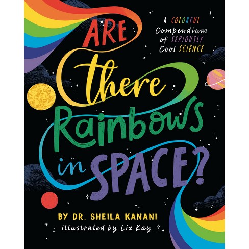 Are There Rainbows in Space? - by  Sheila Kanani (Hardcover) - image 1 of 1