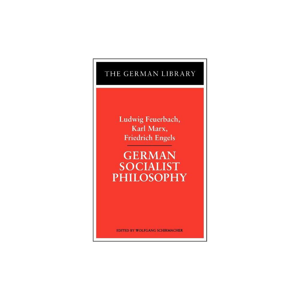 German Socialist Philosophy: Ludwig Feuerbach, Karl Marx, Friedrich Engels - (German Library) by Wolfgang Schirmacher (Paperback)