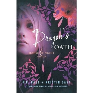Dragon's Oath - (House of Night Novellas) by  P C Cast & Kristin Cast (Paperback) - 1 of 1