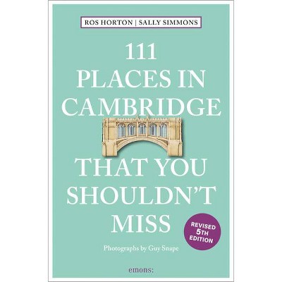 111 Places in Cambridge That You Shouldn't Miss - by  Rosalind Horton & Sally Simmons (Paperback)