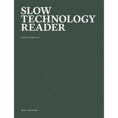 Slow Technology Reader - by  Carolyn F Strauss (Paperback)