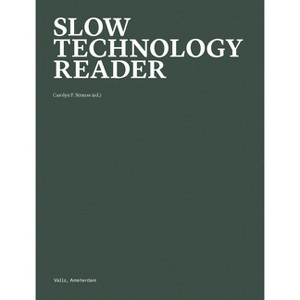 Slow Technology Reader - by  Carolyn F Strauss (Paperback) - 1 of 1