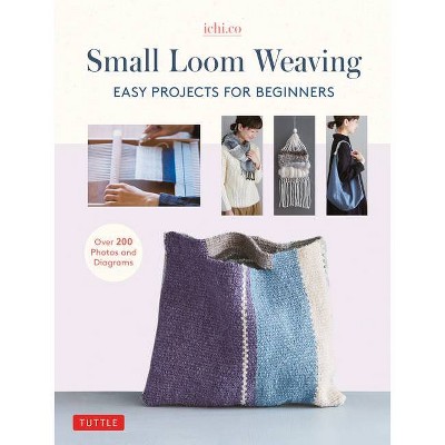 Small Loom Weaving - by  Ichi Co (Hardcover)