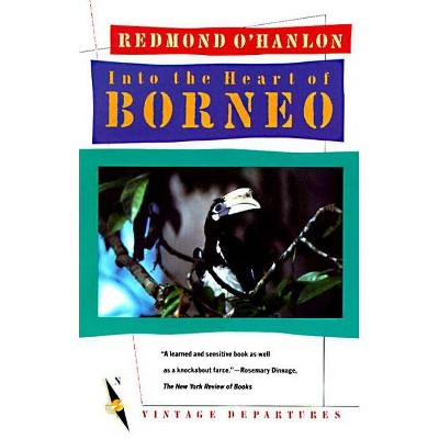 Into the Heart of Borneo - (Vintage Departures) by  Redmond O'Hanlon (Paperback)