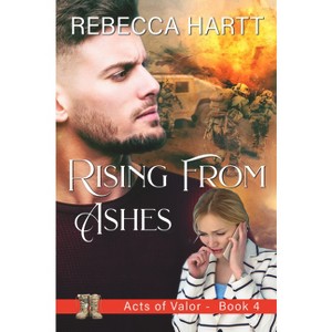 Rising from Ashes - (Acts of Valor) by  Rebecca Hartt (Paperback) - 1 of 1