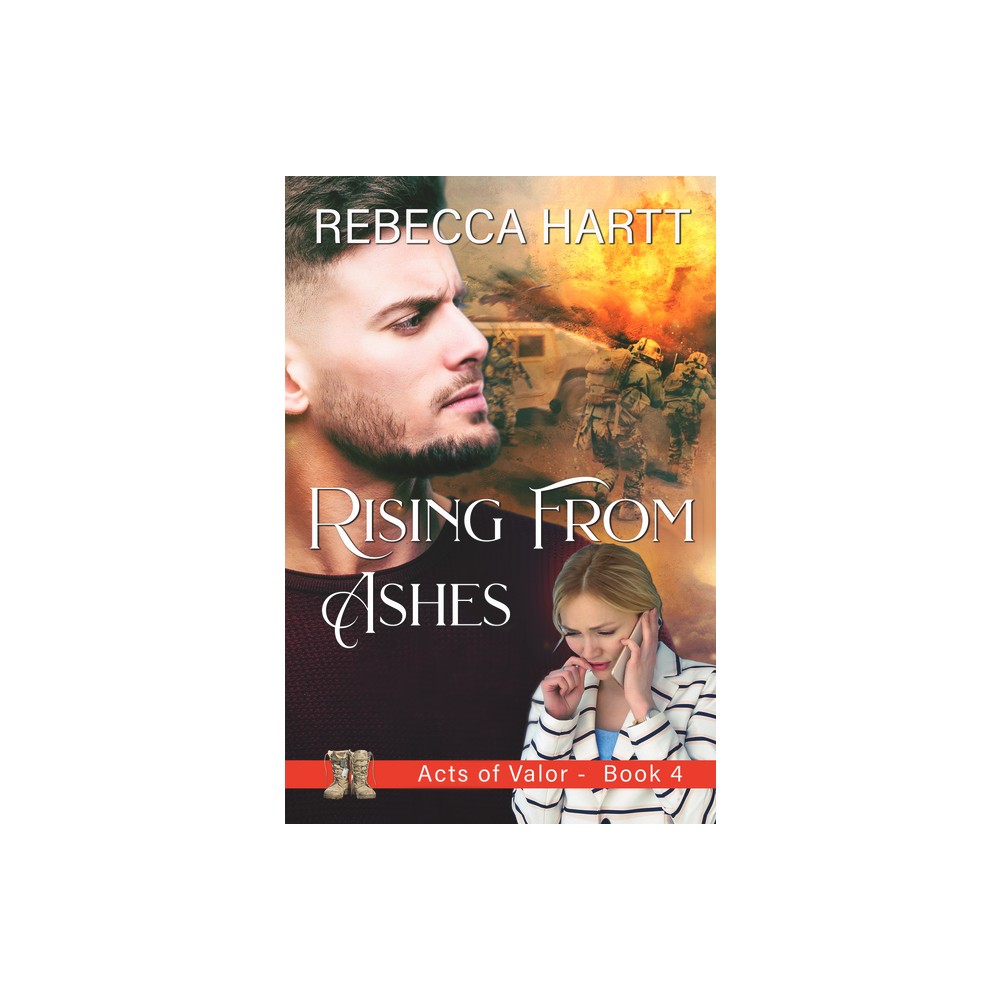 Rising from Ashes - (Acts of Valor) by Rebecca Hartt (Paperback)