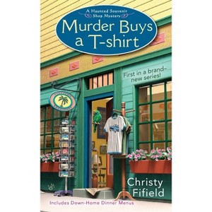 Murder Buys a T-Shirt - (Haunted Souvenir Shop) by  Christy Fifield (Paperback) - 1 of 1
