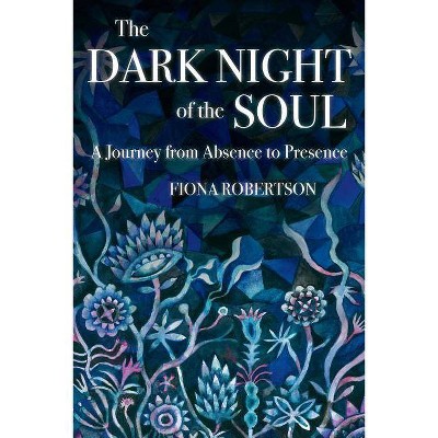 The Dark Night of the Soul - by  Fiona Robertson (Paperback)