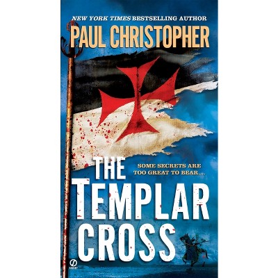 The Templar Cross - (John Doc Holliday) by  Paul Christopher (Paperback)
