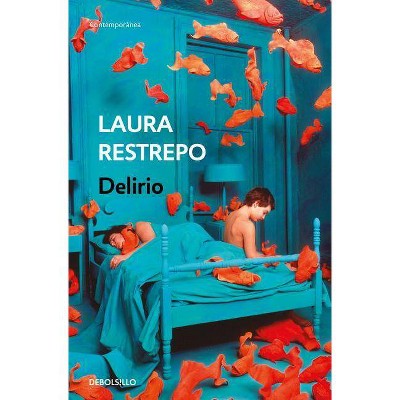 Delirio / Delirium - by  Laura Restrepo (Paperback)