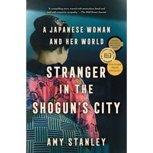 Stranger in the Shogun's City - by  Amy Stanley (Paperback) - 1 of 1