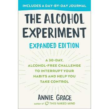 The Alcohol Experiment: Expanded Edition - by  Annie Grace (Paperback)