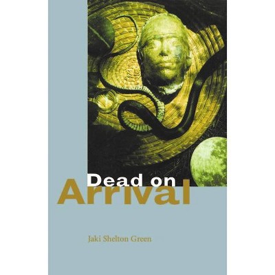 Dead on Arrival - 3rd Edition by  Jaki Shelton Green (Paperback)