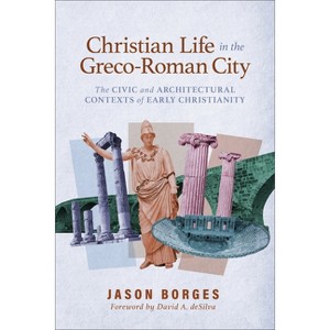 Christian Life in the Greco-Roman City - by  Jason Borges (Paperback) - 1 of 1