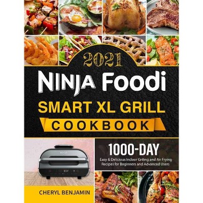 Ninja Foodi Smart XL Grill Cookbook 2021 - by  Cheryl Benjamin (Hardcover)