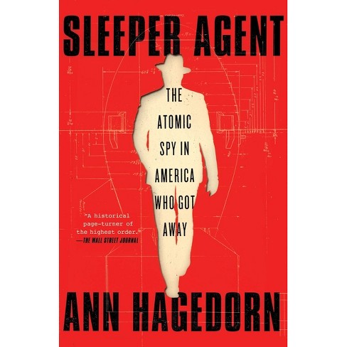 Sleeper Agent - (A True Crime Spy Thriller) by  Ann Hagedorn (Paperback) - image 1 of 1