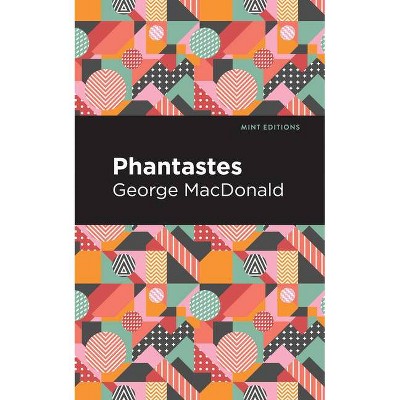 Phantastes - (Mint Editions) by  George MacDonald (Paperback)