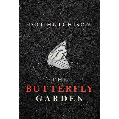 The Butterfly Garden - (Collector Trilogy) by  Dot Hutchison (Paperback)