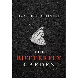 The Butterfly Garden - (Collector Trilogy) by  Dot Hutchison (Paperback)