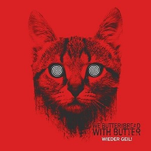 We Butter the Bread with Butter - Wieder Geil! (CD) - 1 of 1