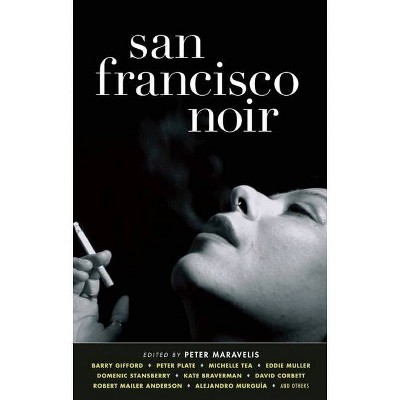 San Francisco Noir - (Akashic Noir) by  Peter Maravelis (Paperback)