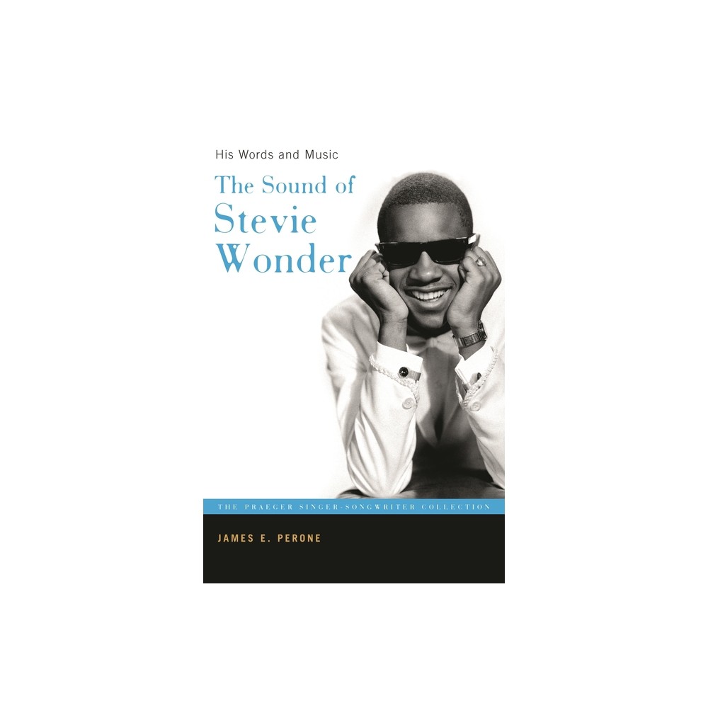 The Sound of Stevie Wonder - (Praeger Singer-Songwriter Collection) Annotated by James Perone (Hardcover)