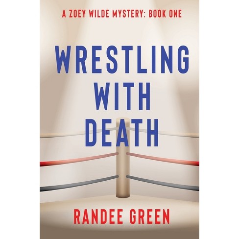 Wrestling with Death - (Zoey Wilde Mystery) by  Randee Green (Paperback) - image 1 of 1