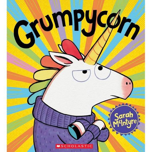 Grumpycorn - By Sarah Mcintyre (paperback) : Target