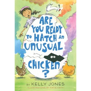 Are You Ready to Hatch an Unusual Chicken? - by  Kelly Jones (Paperback) - 1 of 1