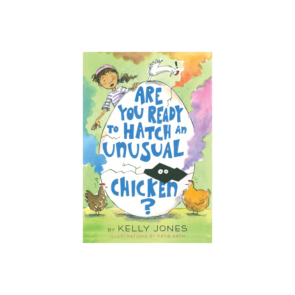 Are You Ready to Hatch an Unusual Chicken? - by Kelly Jones (Paperback)