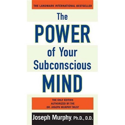 The Power of Your Subconscious Mind - by  Joseph Murphy (Paperback)