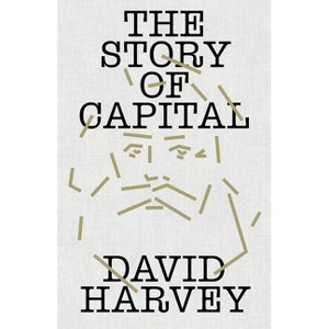 The Story of Capital - by  David Harvey (Hardcover) - 1 of 1