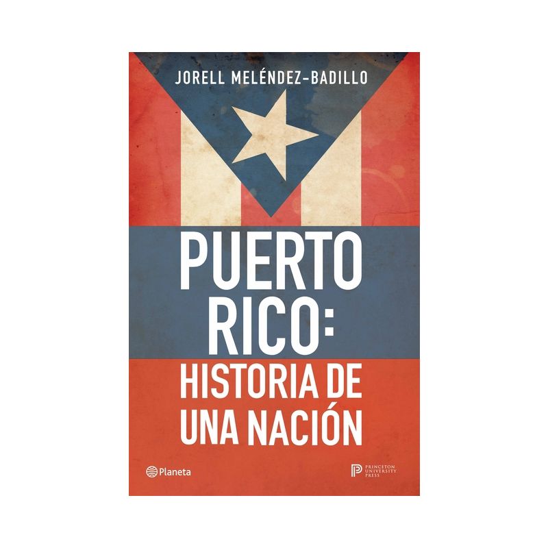 Puerto Rico: Historia de Una Nación / Puerto Rico: A National History - by  Jorell Meléndez-Badillo (Paperback), 1 of 2