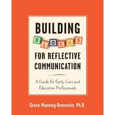 Building Blocks for Reflective Communication - by  Grace Manning-Orenstein (Paperback)