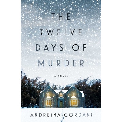 The Twelve Days of Murder - by  Andreina Cordani (Hardcover)