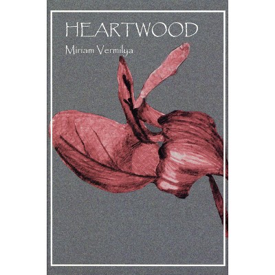 Heartwood - (Walt McDonald First-Book Poetry) by  Miriam Vermilya (Hardcover)