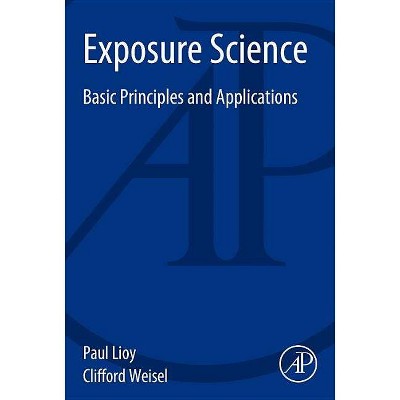 Exposure Science - by  Paul Lioy & Clifford Weisel (Paperback)