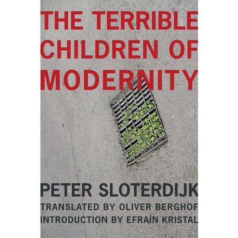 kontakt på vegne af sollys The Terrible Children Of Modernity - By Peter Sloterdijk (paperback) :  Target