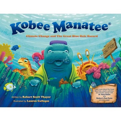 Kobee Manatee: Climate Change and the Great Blue Hole Hazard - by  Robert Scott Thayer (Hardcover)