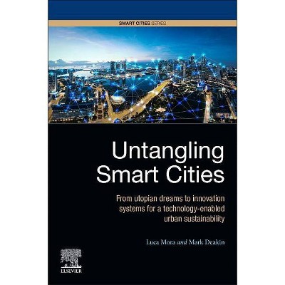 Untangling Smart Cities - by  Luca Mora & Mark Deakin (Paperback)