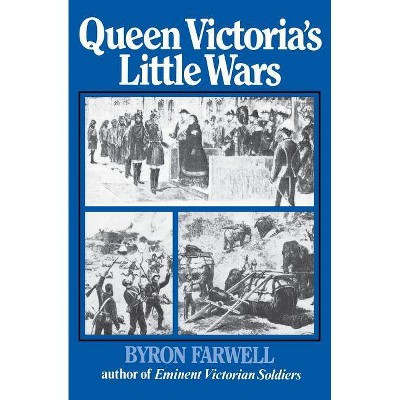 Queen Victoria's Little Wars - by  Byron Farwell (Paperback)