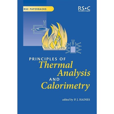 Principles of Thermal Analysis and Calorimetry - (Rsc Paperbacks) by  Peter Haines (Paperback)