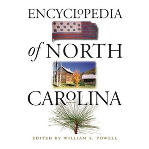 Encyclopedia of North Carolina - by  William S Powell (Hardcover) - 1 of 1