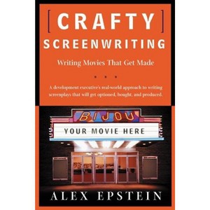 Crafty Screenwriting - by  Alex Epstein (Paperback) - 1 of 1