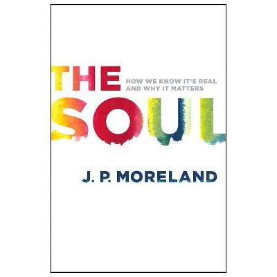 The Soul - by  J P Moreland (Paperback)