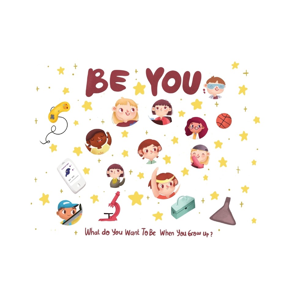 Be You - what do I want to be when I grow up kids book - by Eric Desio (Paperback)