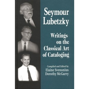 Seymour Lubetzky - by  Elaine Svenonius & Seymour Lubetzky (Hardcover) - 1 of 1